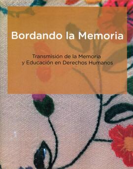 Bordando la Memoria. Transmisión de la Memoria y Educación en Derechos Humanos