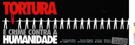 Tortura é Crime Contra a Humanidade.